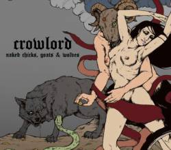 Crowlord : Naked Chicks, Goats And Wolves